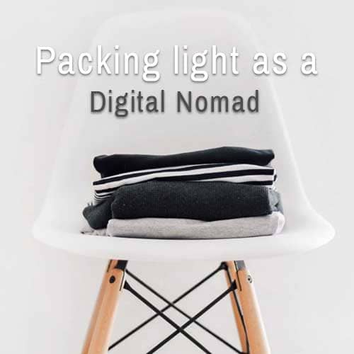 Packing light as a Digital Nomad – the ultimate Backpacking Guide